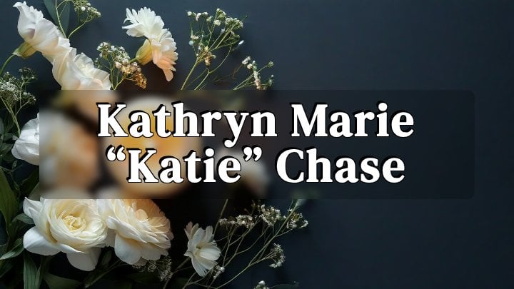 Kathryn Marie “Katie” Chase, Cincinnati, OH