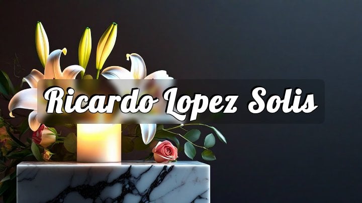 Ricardo Lopez Solis, Houston, TX